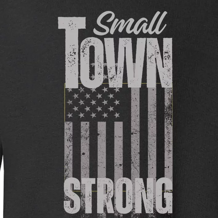 Small Town Strong | Proudly Patriotic American USA Flag Toddler Sweatshirt