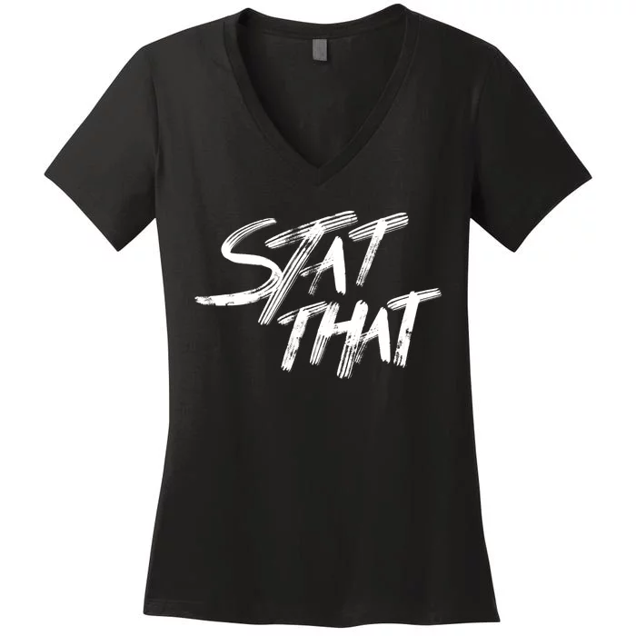 Stat That Women's V-Neck T-Shirt