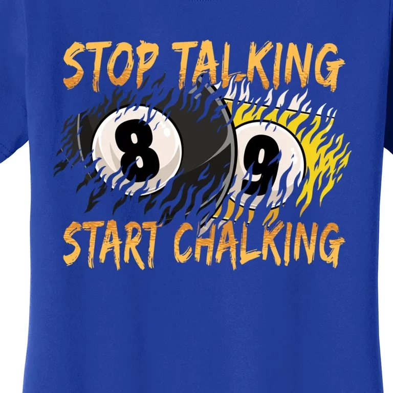 Stop Talking Start Chalking Billiards Cue 8ball Pool Gift Women's T-Shirt