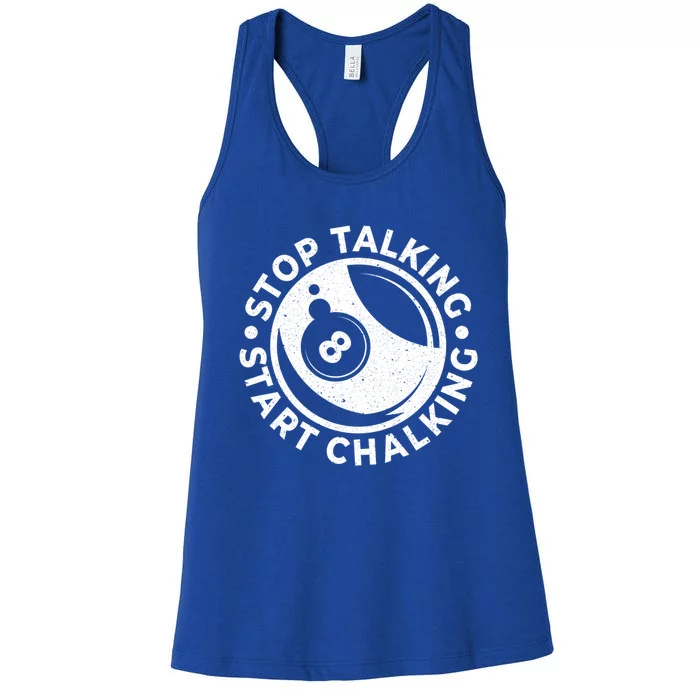 Stop Talking Start Chalking Billard 8ball Pool Billiards Funny Gift Women's Racerback Tank