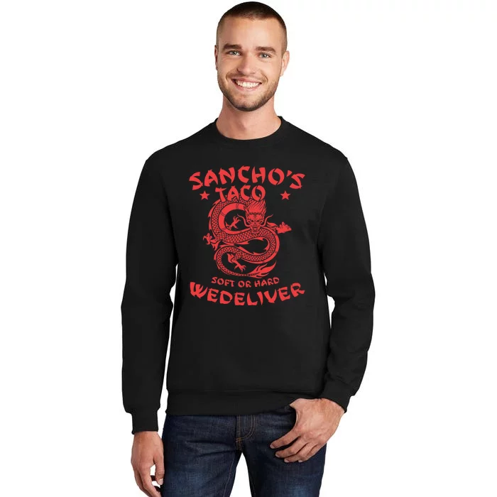 Sanchos Tacos Soft Or Hard We Deliver Apparel Sweatshirt