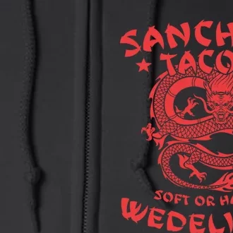 Sanchos Tacos Soft Or Hard We Deliver Apparel Full Zip Hoodie