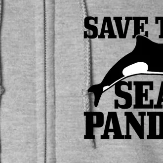 Save The Sea Pandas Orca Killer Whale Funny Gift Full Zip Hoodie