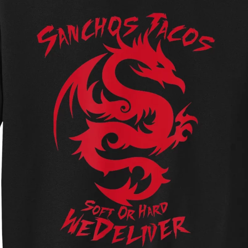 Sanchos Tacos Soft Or Hard We Deliver Apparel Tall Sweatshirt