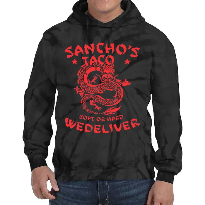 Sanchos Tacos Soft Or Hard We Deliver Apparel Tie Dye Hoodie