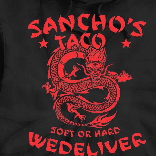 Sanchos Tacos Soft Or Hard We Deliver Apparel Tie Dye Hoodie