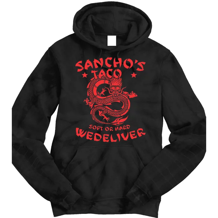 Sanchos Tacos Soft Or Hard We Deliver Apparel Tie Dye Hoodie