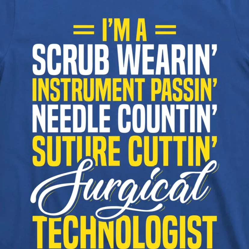 Surgical Technologist Scrub Tech Surg Technician Funny Gift T-Shirt