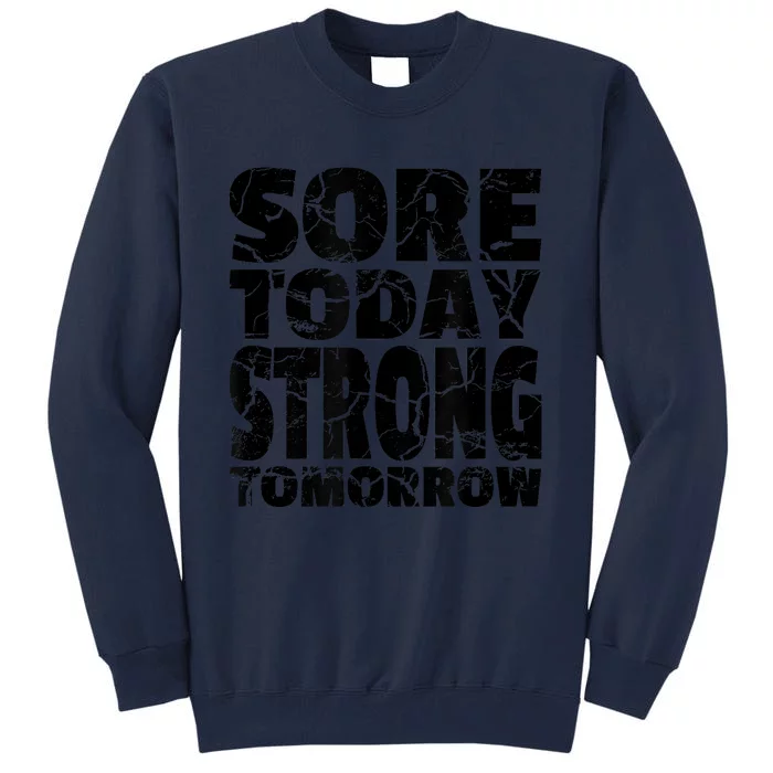 Sore Today Strong Tomorrow Fitness Strength Workout Gear Tall Sweatshirt