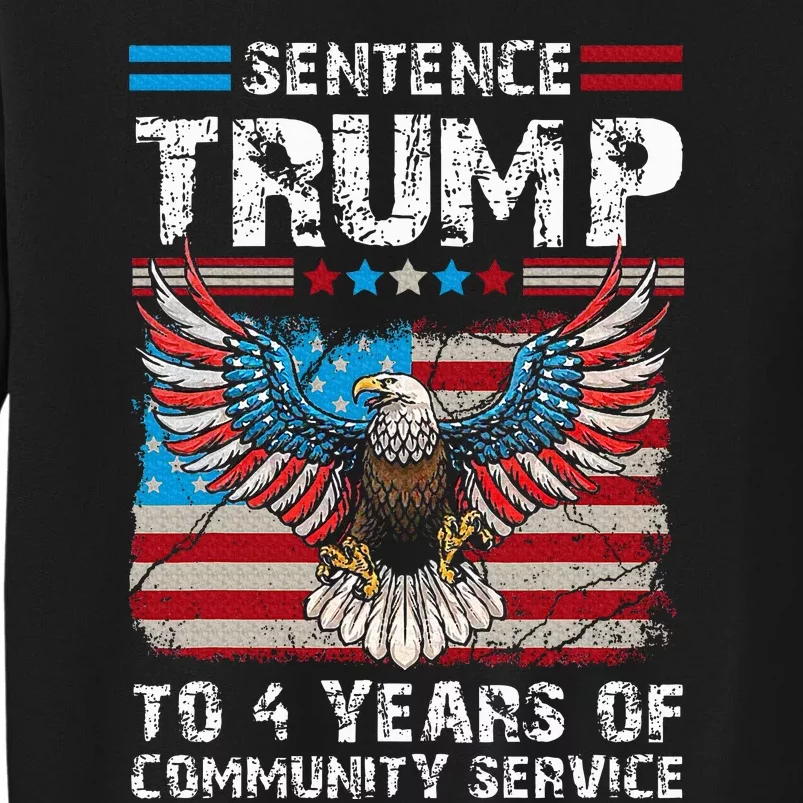 Sentence Trump To 4 Years Of Community Service Trump 2024 Sweatshirt