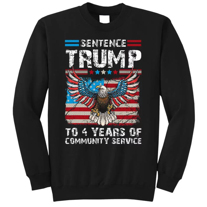 Sentence Trump To 4 Years Of Community Service Trump 2024 Sweatshirt