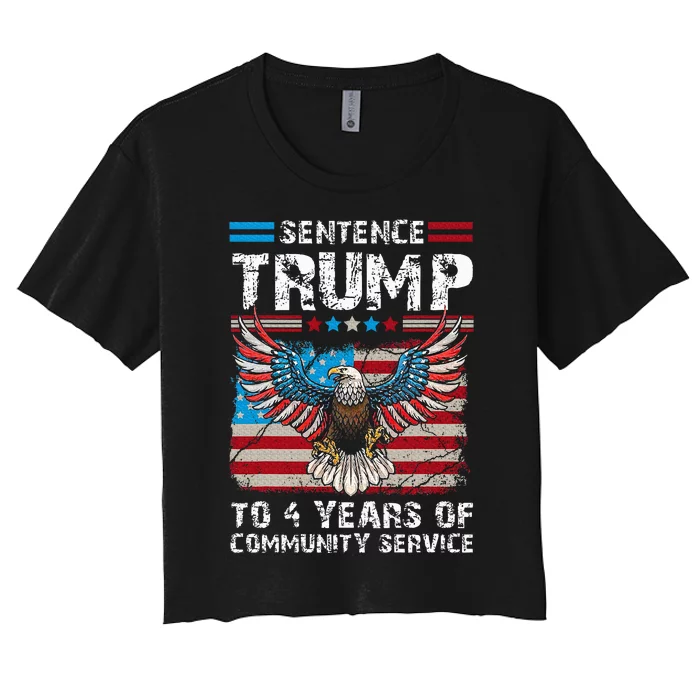 Sentence Trump To 4 Years Of Community Service Trump 2024 Women's Crop Top Tee