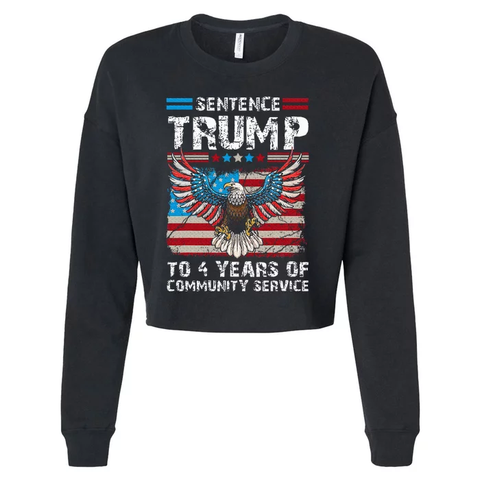 Sentence Trump To 4 Years Of Community Service Trump 2024 Cropped Pullover Crew