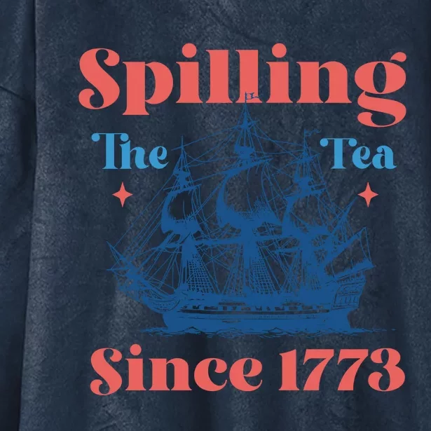 Spilling The Tea Since 1773 Hooded Wearable Blanket