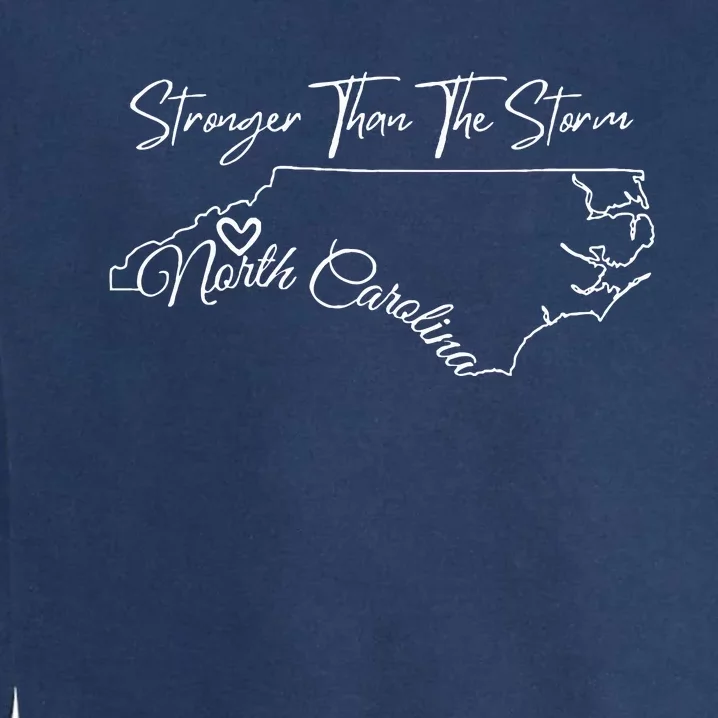 Strong Than The Storm Strong North Carolina Garment-Dyed Sweatshirt