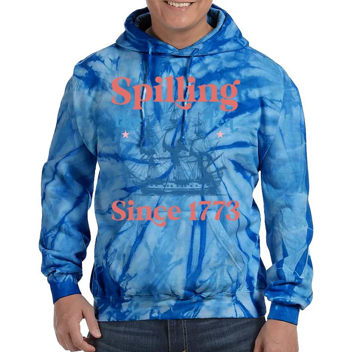 Spilling The Tea Since 1773 History Teacher Funny 4th July Gift Tie Dye Hoodie