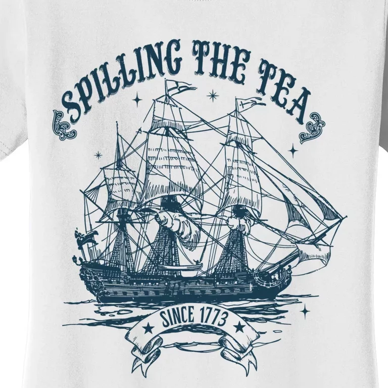 Spilling The Tea Since 1773 America Freedom Women's T-Shirt