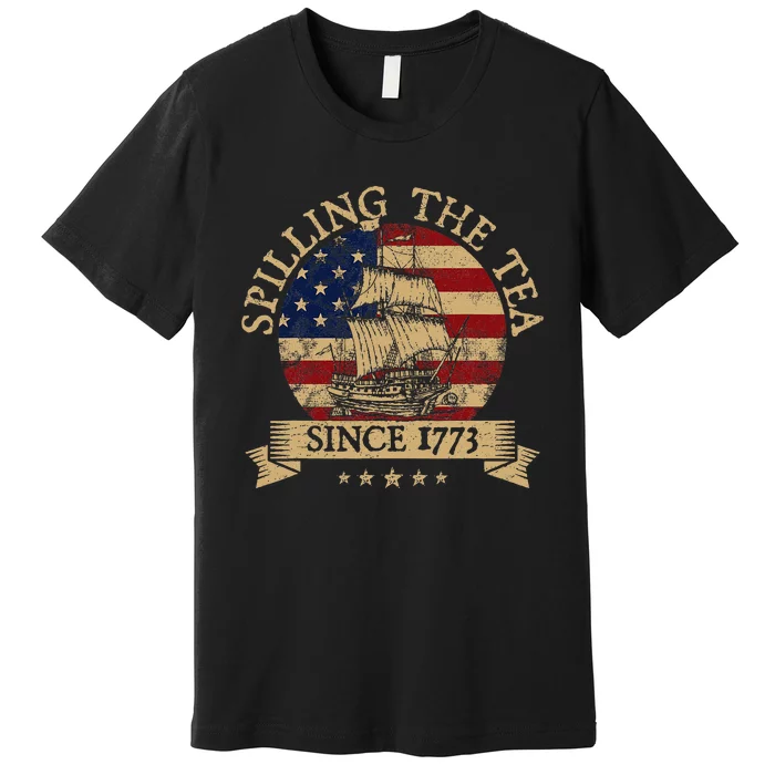 Spilling The Tea Since 1773 Vintage Us History Teacher Premium T-Shirt