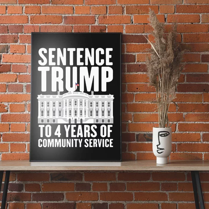 Sentence Trump To 4 Years Of Community Service Voting Trump Poster