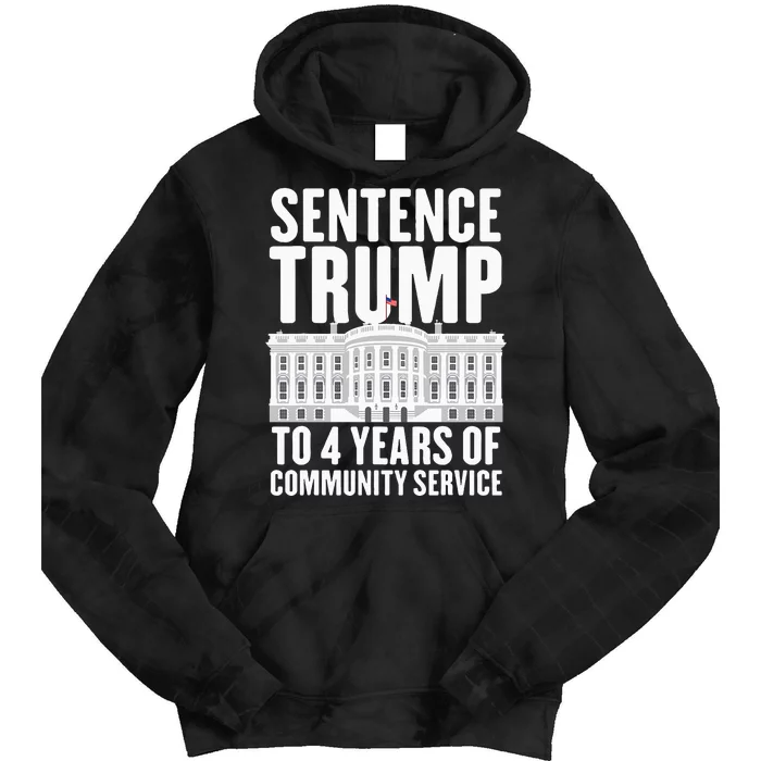 Sentence Trump To 4 Years Of Community Service Voting Trump Tie Dye Hoodie