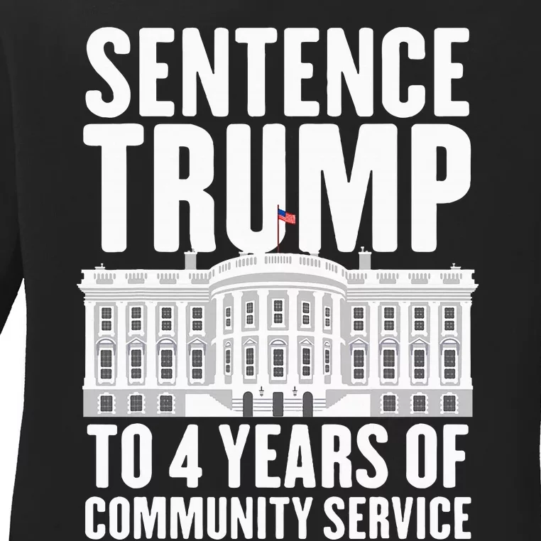 Sentence Trump To 4 Years Of Community Service Voting Trump Ladies Long Sleeve Shirt