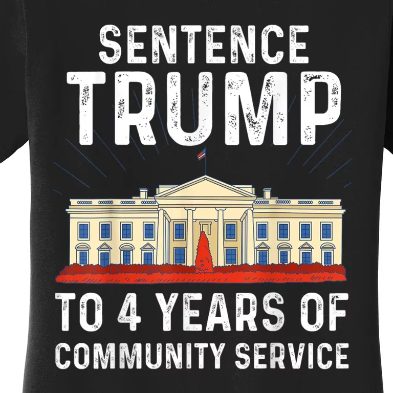 Sentence Trump To 4 Years Of Community Service Women's T-Shirt