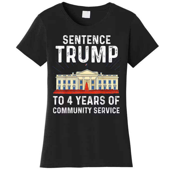 Sentence Trump To 4 Years Of Community Service Women's T-Shirt