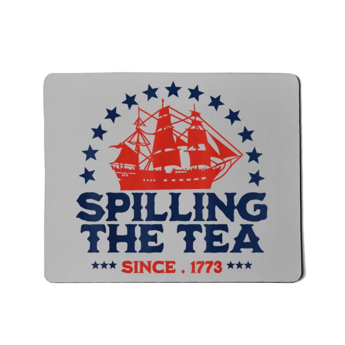 Spilling The Tea Since 1773 Fourth Of July Mousepad