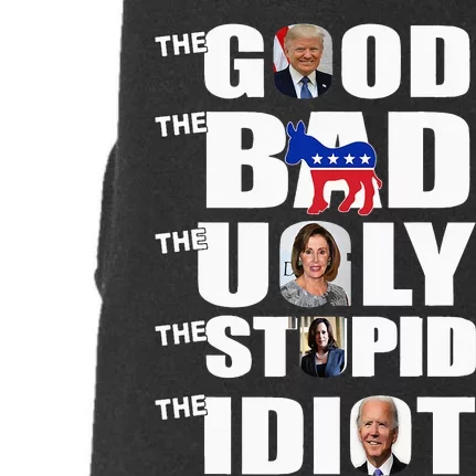 Support Trump The Good The Bad The Ugly The Stupid The Idiot Doggie 3-End Fleece Hoodie