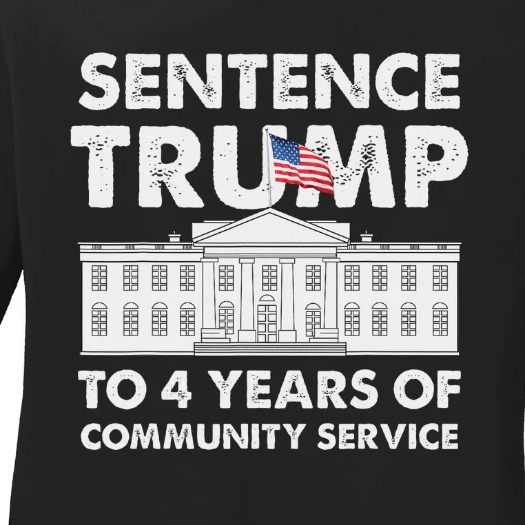 Sentence Trump To 4 Years Of Community Service Trump Ladies Long Sleeve Shirt