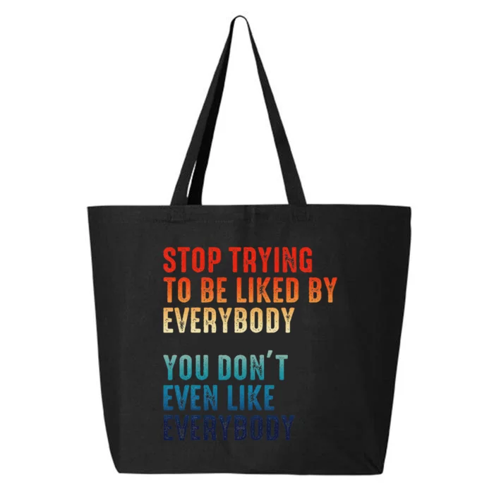 Stop Trying To Be Liked By Everybody 25L Jumbo Tote