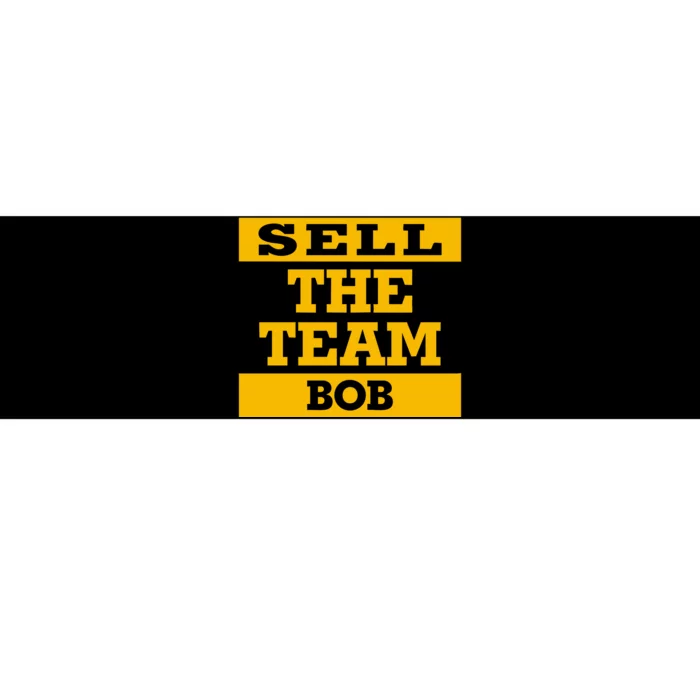 Sell The Team Bob Bumper Sticker