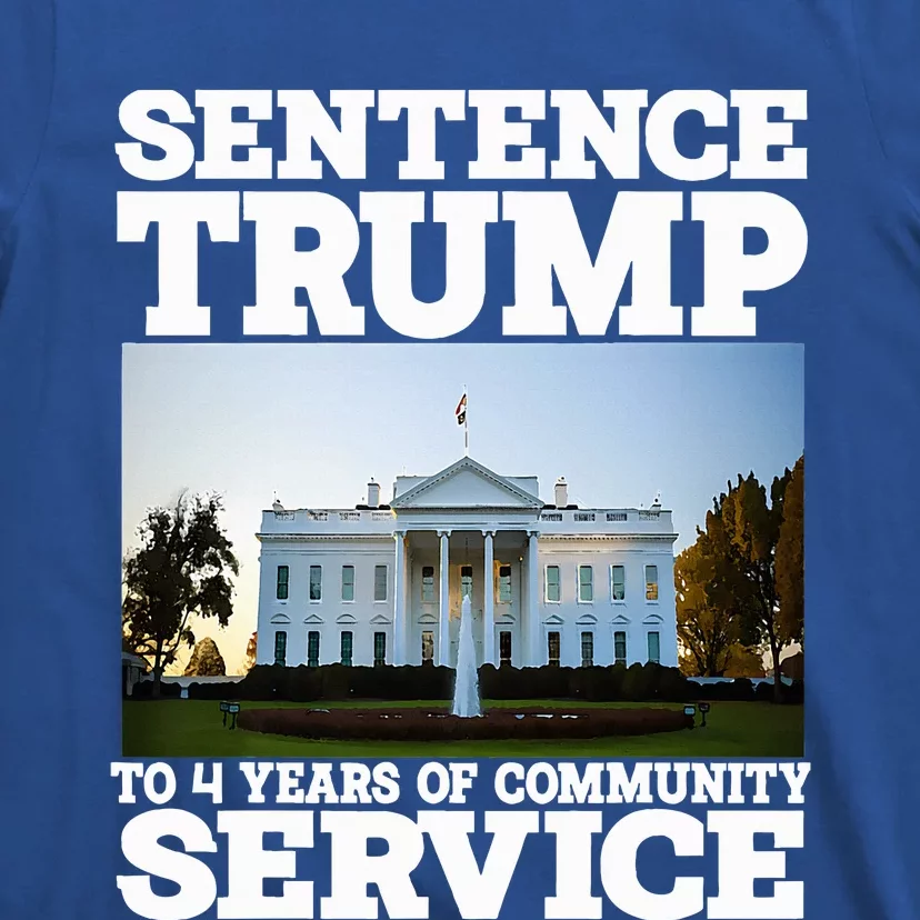 Sentence Trump To 4 Years Of Community Service White House T-Shirt