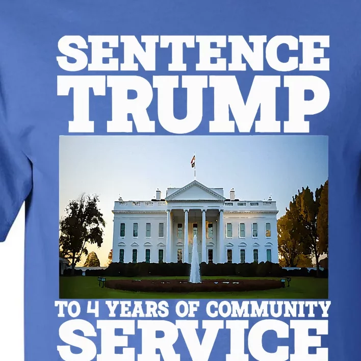 Sentence Trump To 4 Years Of Community Service White House Tall T-Shirt