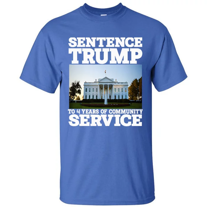 Sentence Trump To 4 Years Of Community Service White House Tall T-Shirt