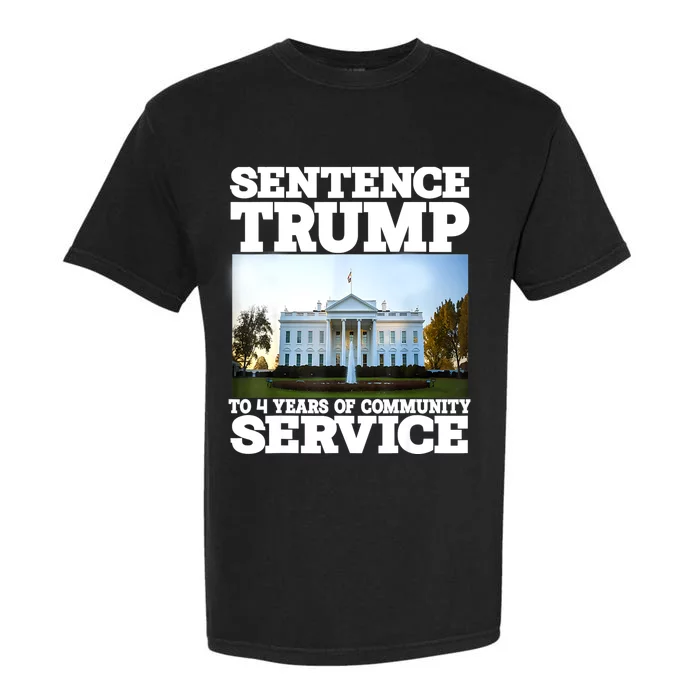 Sentence Trump To 4 Years Of Community Service White House Garment-Dyed Heavyweight T-Shirt