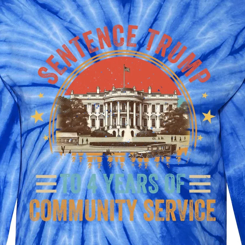 Sentence Trump To 4 Years Of Community Service Great Gift Tie-Dye Long Sleeve Shirt