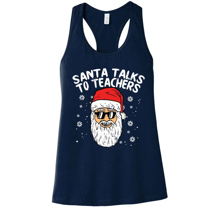 Santa Talks To Teachers Funny Xmas Class Christmas Women Women's Racerback Tank