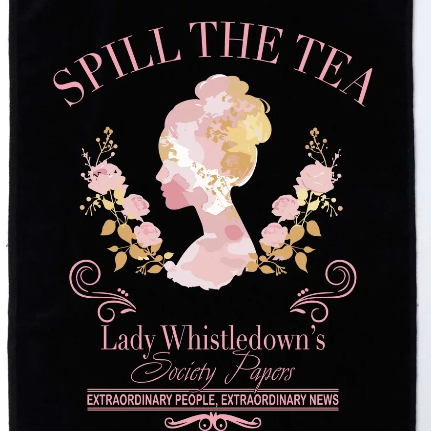 Spill The Tea Lady WhistledownS Platinum Collection Golf Towel