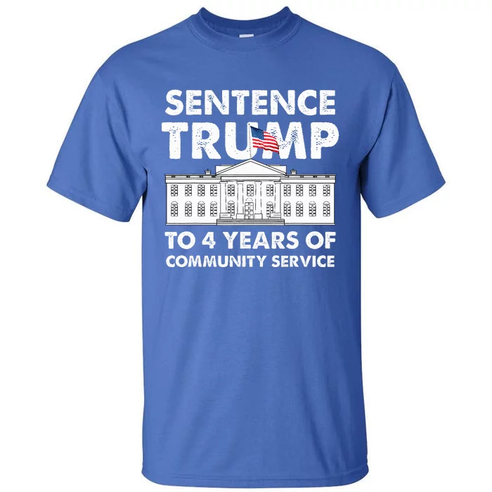 Sentence Trump To 4 Years Of Community Service Tall T-Shirt