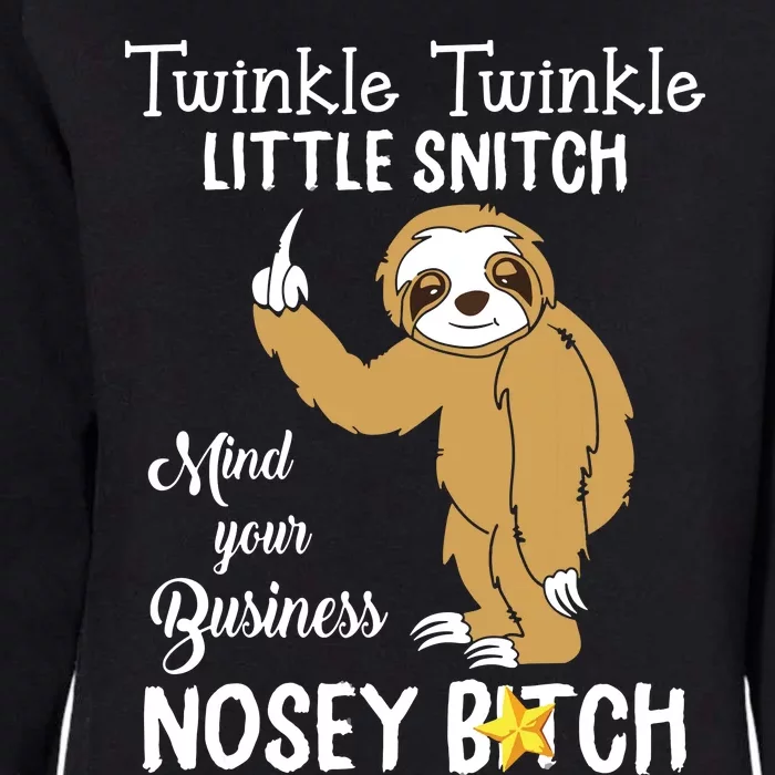 Sloth Twinkle Twinkle Little Snitch Mind Your Business Nosey Womens California Wash Sweatshirt