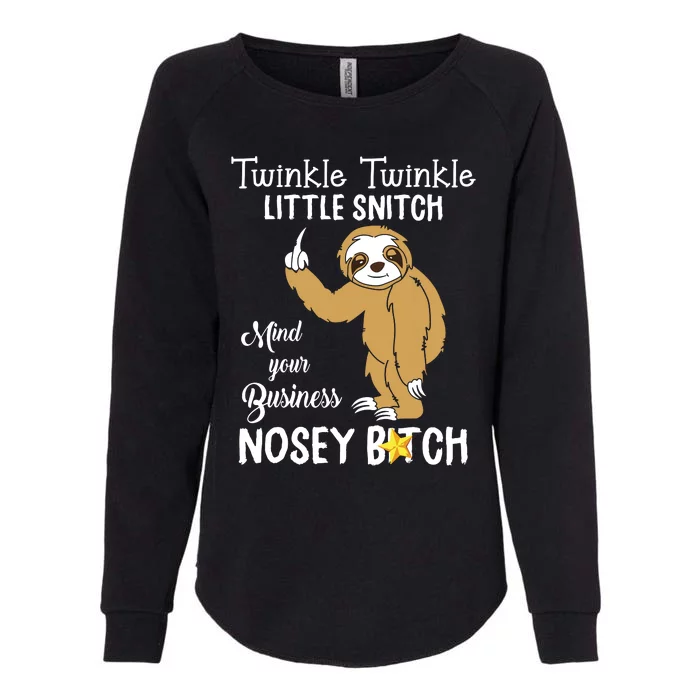 Sloth Twinkle Twinkle Little Snitch Mind Your Business Nosey Womens California Wash Sweatshirt