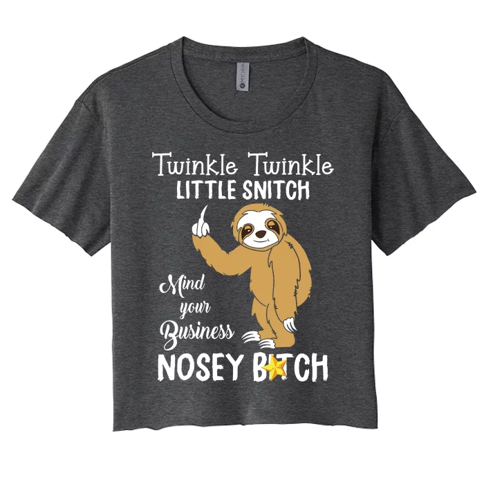 Sloth Twinkle Twinkle Little Snitch Mind Your Business Nosey Women's Crop Top Tee