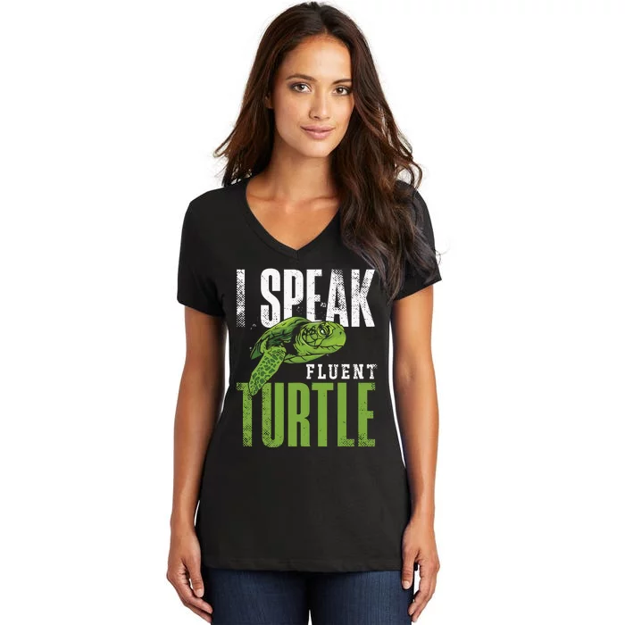 Sea Turtle Tortoise I Speak Fluent Turtle Women's V-Neck T-Shirt