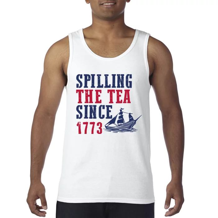 Spilling The Tea Since 1773 4th Of July Republican Patriotic Tank Top