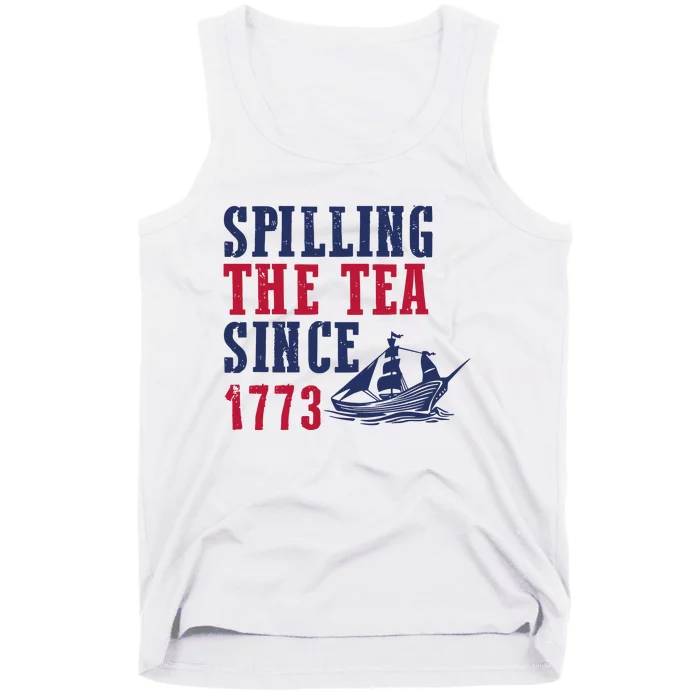 Spilling The Tea Since 1773 4th Of July Republican Patriotic Tank Top