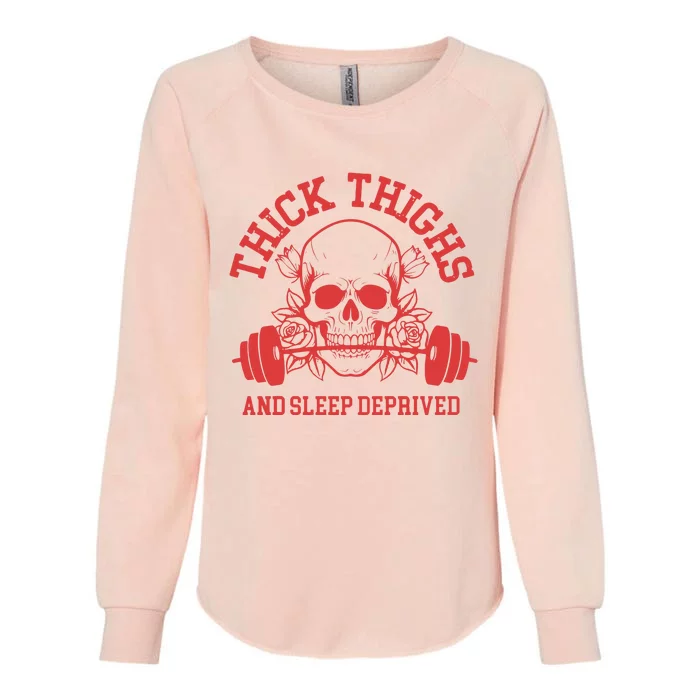 Skull Thick Thighs And Sleep Deprived Womens California Wash Sweatshirt