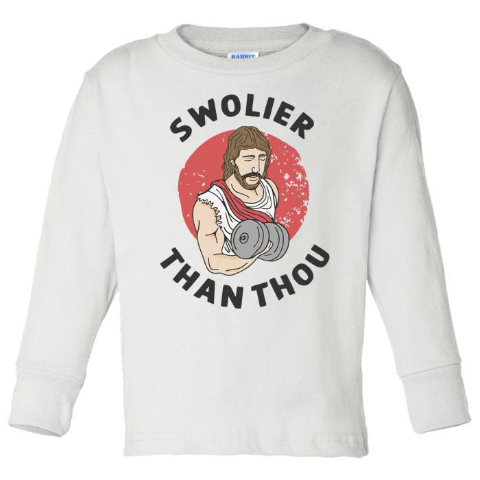 Swolier Than Thou Funny Jesus Toddler Long Sleeve Shirt