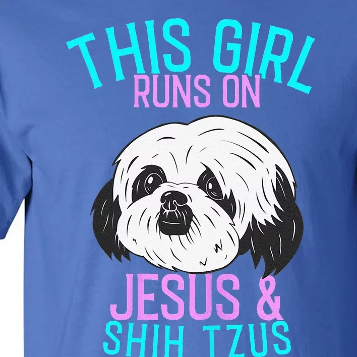 Shih Tzu This Girl Runs On Jesus And Shih Tzus Tall T-Shirt