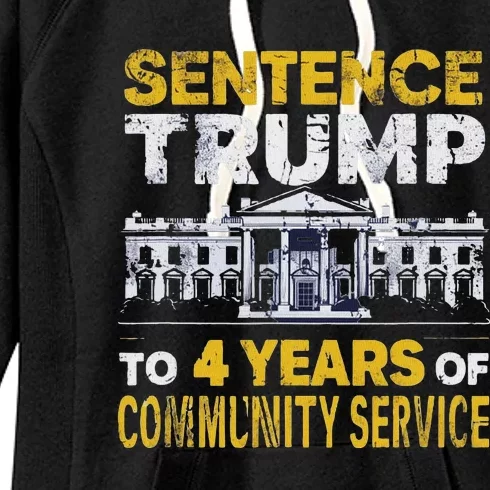 Sentence Trump To 4 Years Of Community Service Women's Fleece Hoodie